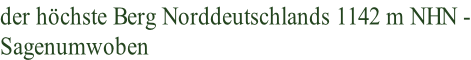 der höchste Berg Norddeutschlands 1142 m NHN - Sagenumwoben